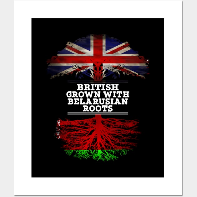 British Grown With Belarusian Roots - Gift for Belarusian With Roots From Belarusian Wall Art by Country Flags